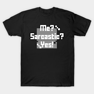 Me? Sarcastic? Yes! | Sarcastic Lover T-Shirt